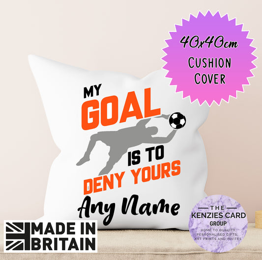 Personalised Football My Goal Is To Deny Yours Cushion Cover - 40x40cm