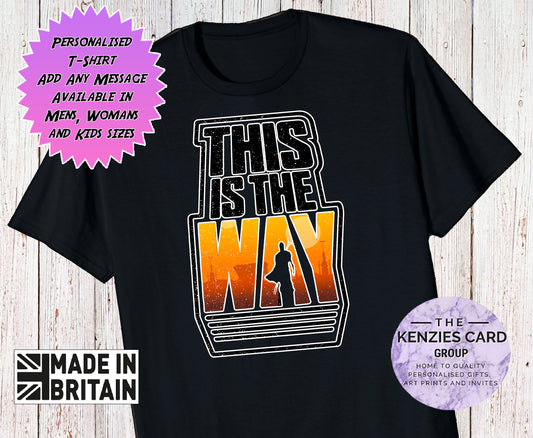 Personalised Star Wars - Mandalorian - This Is The Way - Fathers Day T Shirt